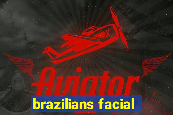 brazilians facial